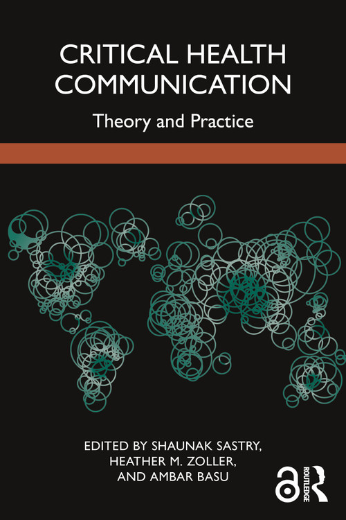 Critical Health Communication (Theory and Practice) by Shaunak Sastry, Heather M. Zoller, Ambar Basu, 9781032725536