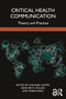 Critical Health Communication (Theory and Practice) by Shaunak Sastry, Heather M. Zoller, Ambar Basu, 9781032725536
