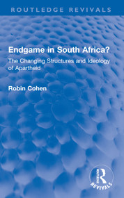 Endgame in South Africa? (The Changing Structures and Ideology of Apartheid) by Robin Cohen, 9781032745398