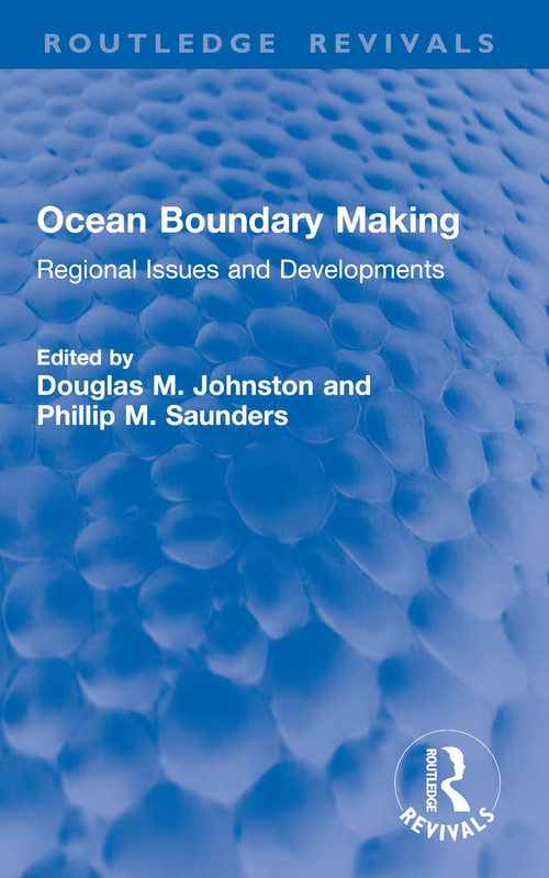 Ocean Boundary Making (Regional Issues and Developments) by Douglas M. Johnston, Phillip Saunders, 9781032765587