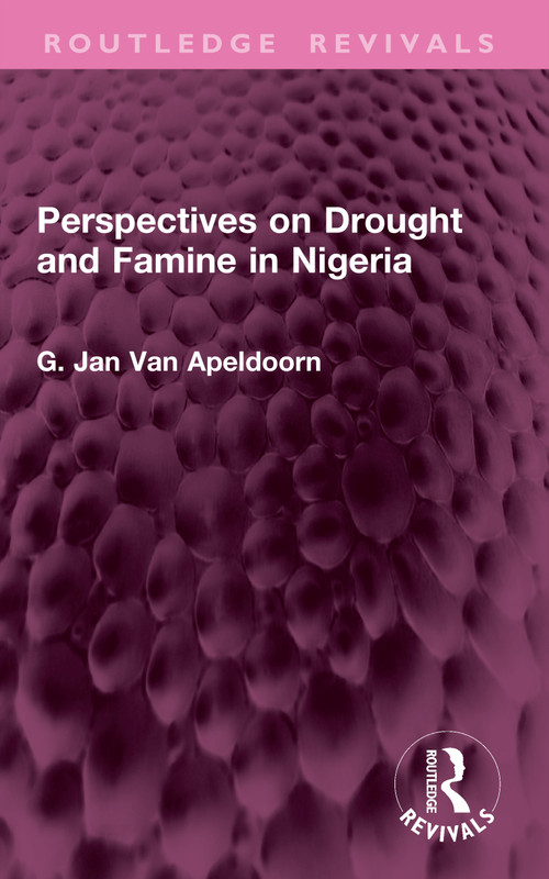Perspectives on Drought and Famine in Nigeria by G. Jan Van Apeldoorn, 9781032749402