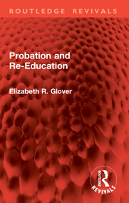Probation and Re-Education by Elizabeth R. Glover, 9781032804767