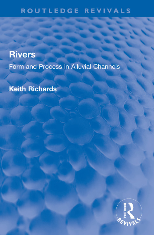 Rivers (Form and Process in Alluvial Channels) by Keith Richards, 9781032737621