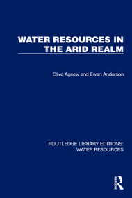 Water Resources in the Arid Realm by Clive Agnew, Ewan Anderson, 9781032733821
