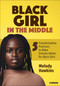 Black Girl in the Middle (Five Transformative Practices to Make Schools Better for Black Girls) by Melody Hawkins, 9781071982129