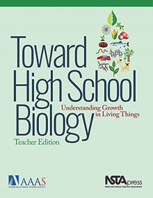 Toward High School Biology (Understanding Growth in Living Things, Teacher's Edition) by AAAS, Project 2061, 9781681405605