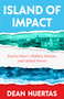 Island of Impact (Puerto Rico's Hidden History and Global Power) by Dean Huertas, 9781684818792