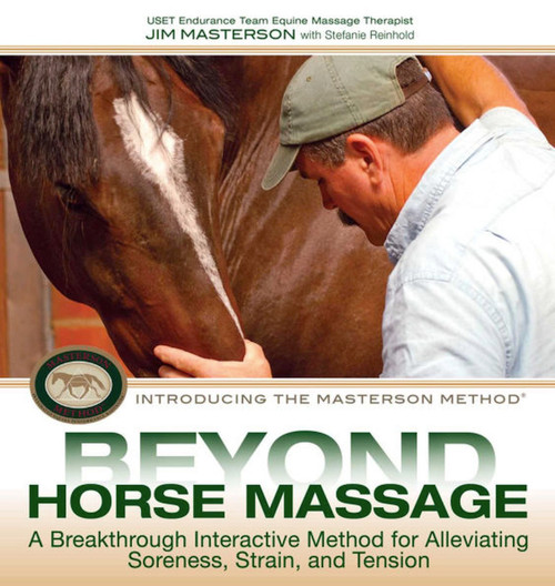 Beyond Horse Massage (A Breakthrough, Interactive Method for Alleviating Soreness, Strain, and Tension) by Jim Masterson, 9781570764721