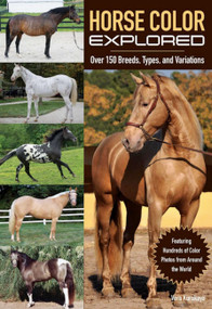 Horse Color Explored (Over 150 Breeds, Types, and Variations) by Vera Kurskaya, 9781570767319