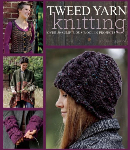 Tweed Yarn Knitting (Over 50 Sumptuous Woolen Projects) by Landlust Magazine, 9781570767661