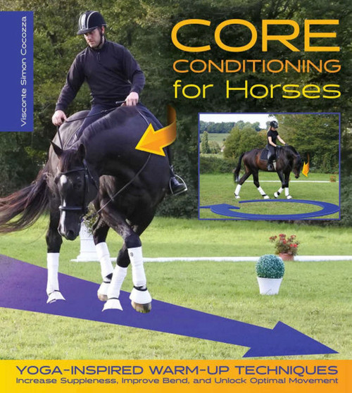 Core Conditioning for Horses (Increase Suppleness, Improve Bend, and Unlock Optimal Movement) by Simon Cocozza, 9781570768040