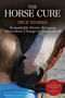 Horse Cure (Remarkable Horses Bringing Miraculous Change to Humankind) by Michelle Holling-brooks, 9781570769368