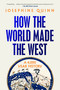 How the World Made the West (A 4,000 Year History) - 9780593729809 by Josephine Quinn, 9780593729809