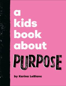 A Kids Book About Purpose by Karina LeBlanc, 9780241785928