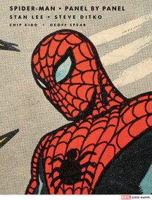 Spider-Man: Panel by Panel by Marvel Entertainment, Stan Lee, Steve Ditko, Jack Kirby, Chip Kidd, Tom Brevoort, Peter Sanderson, Sara W. Duke, Geoff Spear, 9781419764011