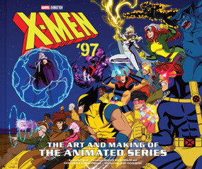 X-Men '97: The Art and Making of the Animated Series by James Field, Brad Winderbaum, Eric Lewald, Julia Lewald, Jake Castorena, 9781419775628