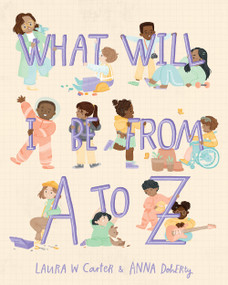 What Will I Be from A to Z by Laura Carter, Anna Doherty, 9781641709620