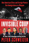 The Invisible Coup (How American Elites and Foreign Powers Use Immigration as a Weapon) by Peter Schweizer, 9780063422506