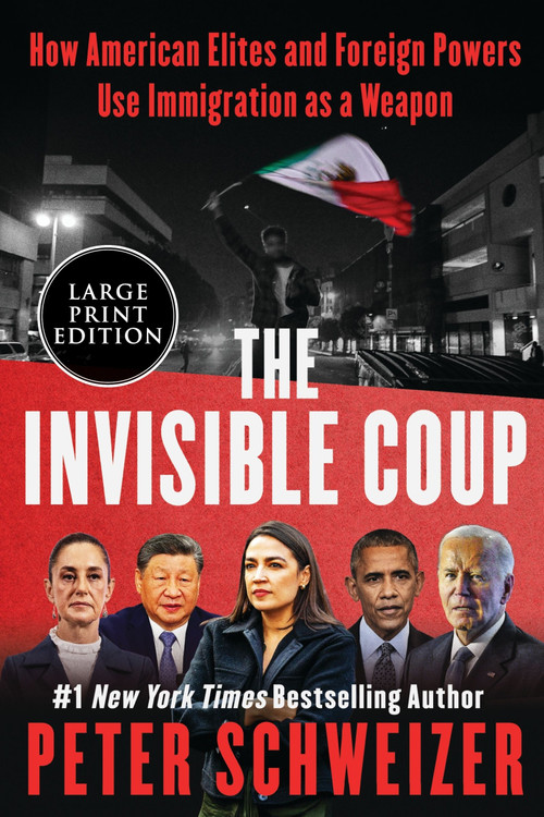 The Invisible Coup (How American Elites and Foreign Powers Use Immigration as a Weapon (Large Print)) - 9780063474338 by Peter Schweizer, 9780063474338