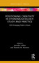 Positioning Creativity in Ethnomusicology (Study and Practice) by Jennifer LaRue, Brenda M. Romero, 9781041052784