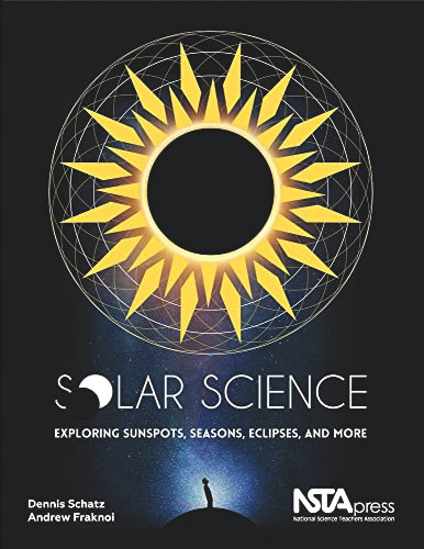 Solar Science (Exploring Sunspots, Seasons, Eclipses, and More) by Andrew Fraknoi, Dennis L Schatz, 9781941316078