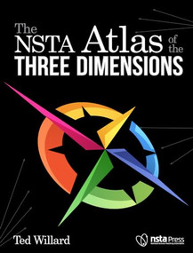 The NSTA Atlas of the Three Dimensions by Ted Willard, 9781938946080