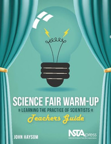 Science Fair Warm-Up, Teachers Guide (Learning the Practice of Scientists) by John Haysom, 9781936959235