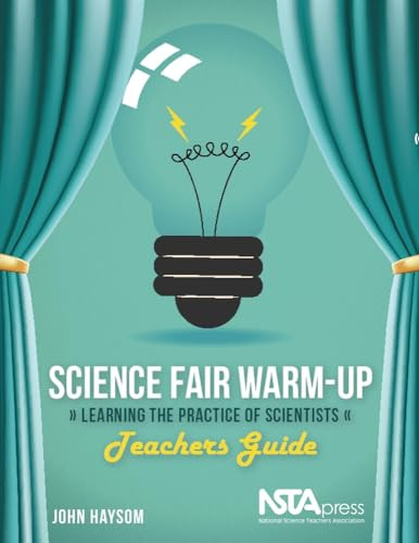 Science Fair Warm-Up, Teachers Guide (Learning the Practice of Scientists) by John Haysom, 9781936959235