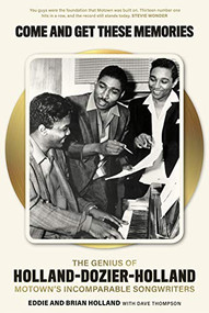 Come and Get These Memories (The Genius of Holland-Dozier-Holland, Motown's Incomparable Songwriters) - 9781913172411 by Eddie Holland, Brian Holland, 9781913172411