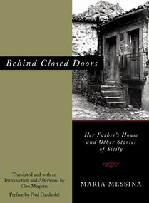 Behind Closed Doors (Her Father's House and Other Stories of Sicily) - 9781558613690 by Maria Messina, Elise Magistro, Fred Gardaphé, 9781558613690