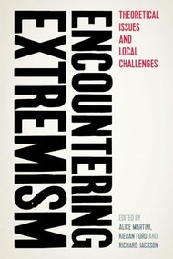 Encountering extremism (Theoretical issues and local challenges) by Alice Martini, Kieran Ford, Richard Jackson, 9781526195654