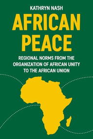 African peace (Regional norms from the Organization of African Unity to the African Union) by Kathryn Nash, 9781526195593
