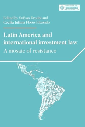 Latin America and international investment law (A mosaic of resistance) by Sufyan Droubi, Cecilia Juliana Flores Elizondo, 9781526195555