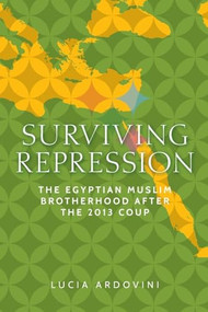 Surviving repression (The Egyptian Muslim Brotherhood after the 2013 coup) by Lucia Ardovini, 9781526195708