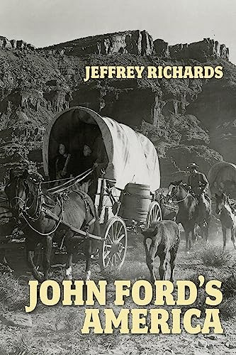 John Ford's America by Jeffrey Richards, 9781526195364