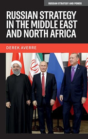 Russian strategy in the Middle East and North Africa by Derek Averre, 9781526195586