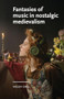Fantasies of music in nostalgic medievalism by Helen Dell, 9781526195838