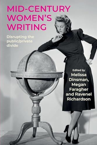 Mid-century women's writing (Disrupting the public/private divide) by Melissa Dinsman, Megan Faragher, Ravenel Richardson, 9781526195517