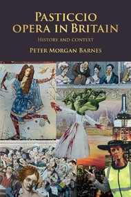 Pasticcio opera in Britain (History and context) by Peter Morgan Barnes, 9781526195494