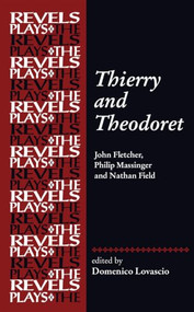 Thierry and Theodoret (John Fletcher, Philip Massinger and Nathan Field) by Domenico Lovascio, 9781526195449