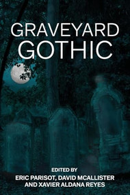 Graveyard Gothic by Eric Parisot, David McAllister, Xavier Aldana Reyes, 9781526195234