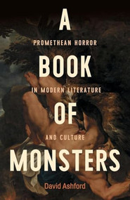A book of monsters (Promethean horror in modern literature and culture) by David Ashford, 9781526195456
