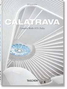 Calatrava. Complete Works 1979-Today. 45th Ed. (Bi-Lingual Edition) by Philip Jodidio, Santiago Calatrava, 9783754404614