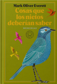 Cosas que los nietos deberían saber / Things the Grandchildren Should Know (Spanish Edition) by Mark Oliver Everett, 9788410323797