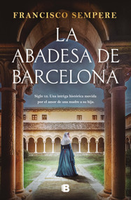 La abadesa de Barcelona / The Abbess of Barcelona (Spanish Edition) by Francisco Sempere, 9788466680141
