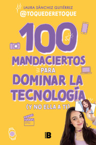 100 mandaciertos para dominar la tecnología (Spanish Edition) by Laura Sánchez Gutiérrez, 9788466679626