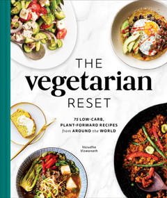 The Vegetarian Reset (75 Low-Carb, Plant-Forward Recipes from Around the World) by Vasudha Viswanath, Alexandra Shytsman, 9781685550370