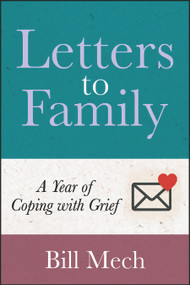 Letters to Family (A Year of Coping with Grief) by Bill Mech, 9781960259554