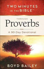 Two Minutes in the Bible Through Proverbs (A 90-Day Devotional) by Boyd Bailey, 9780736965309