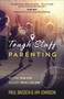 Tough Stuff Parenting (Helping Your Kids Navigate Faith and Culture) by Paul  Basden, Jim Johnson, 9780736975063